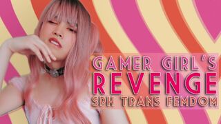 Gamer Chick Gets Even: SPH Trans Female dom